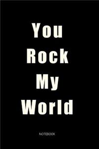 You Rock My World Notebook