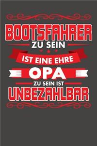 Bootsfahrer Zu Sein Ist Eine Ehre - Opa Zu Sein Ist Unbezahlbar