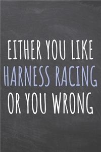 Either You Like Harness Racing Or You Wrong