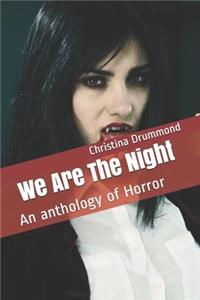 We Are The Night: An anthology of Horror