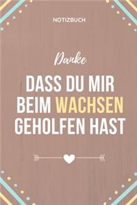 Danke Dass Du Mir Beim Wachsen Geholfen Hast Notizbuch