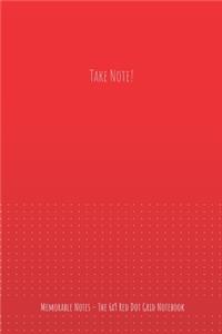 The 6x9 Red Dot Grid Notebook - Take Note!