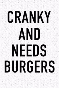 Cranky and Needs Burgers