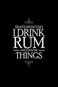 That's What I Do I Drink Rum and I Know Things