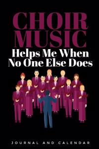 Choir Music Helps Me When No One Else Does