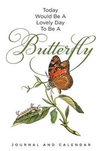 Today Would Be a Lovely Day to Be a Butterfly