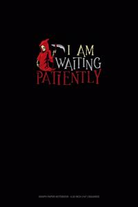 I Am Waiting Patiently