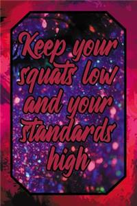 Keep Your Squats Low and Your Standards High