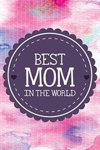 Best Mom in the World: 6x9 Notebook 120 Pages