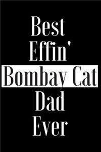 Best Effin Bombay Cat Dad Ever