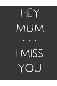 Hey Mum ... I Miss You