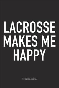 Lacrosse Makes Me Happy