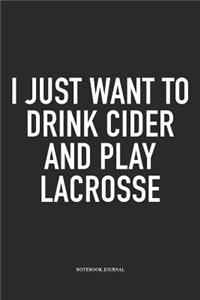 I Just Want To Drink Cider And Play Lacrosse
