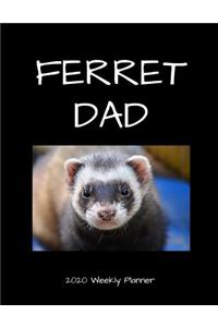 Ferret Dad 2020 Weekly Planner: A 52-Week Calendar For Small Pet Owners