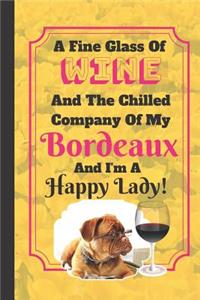 A Fine Glass Of Wine And The Chilled Company Of My Bordeaux And I'm A Happy Lady!