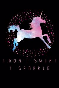 I Don't Sweat I Sparkle