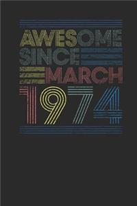 Awesome Since March 1974: Dotted Bullet Grid Notebook / Journal (6 X 9) - March Birthday Gift and March Anniversary Gift