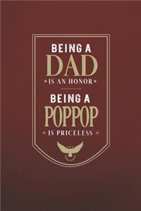 Being A Dad Is An Honor Being A Poppop Is Priceless