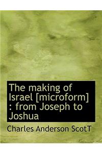The Making of Israel [microform]: From Joseph to Joshua