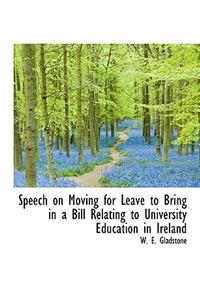 Speech on Moving for Leave to Bring in a Bill Relating to University Education in Ireland
