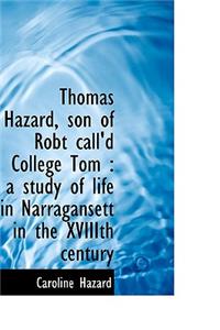 Thomas Hazard, Son of Robt Call'd College Tom