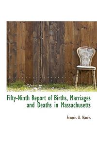 Fifty-Ninth Report of Births, Marriages and Deaths in Massachusetts