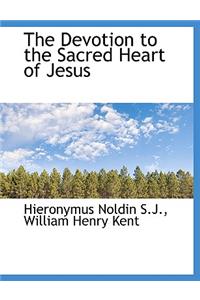 The Devotion to the Sacred Heart of Jesus