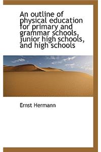 An Outline of Physical Education for Primary and Grammar Schools, Junior High Schools, and High Scho