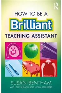 How to Be a Brilliant Teaching Assistant