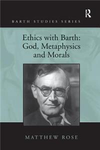 Ethics with Barth: God, Metaphysics and Morals
