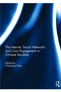 The Internet, Social Networks and Civic Engagement in Chinese Societies