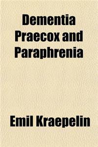 Dementia Praecox and Paraphrenia