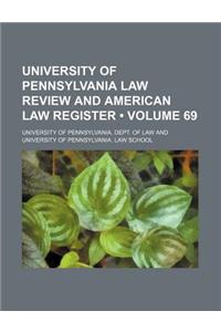 University of Pennsylvania Law Review and American Law Register (Volume 69)