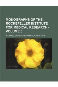 Monographs of the Rockefeller Institute for Medical Research (Volume 6)