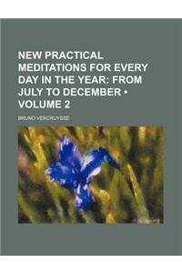 New Practical Meditations for Every Day in the Year (Volume 2); From July to December