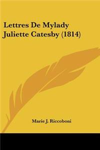 Lettres De Mylady Juliette Catesby (1814)