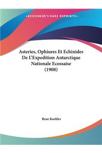 Asteries, Ophiures Et Echinides De L'Expedition Antarctique Nationale Ecossaise (1908)