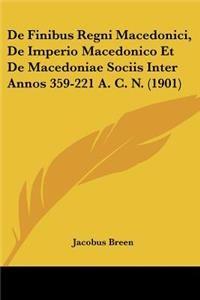 de Finibus Regni Macedonici, de Imperio Macedonico Et de Macedoniae Sociis Inter Annos 359-221 A. C. N. (1901)