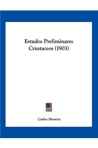 Estudos Preliminares Crustaceos (1903)