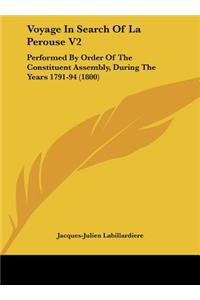 Voyage in Search of La Perouse V2: Performed by Order of the Constituent Assembly, During the Years 1791-94 (1800)