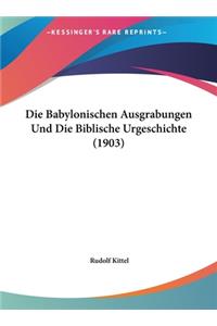 Die Babylonischen Ausgrabungen Und Die Biblische Urgeschichte (1903)