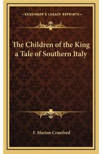 The Children of the King a Tale of Southern Italy