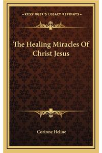 The Healing Miracles Of Christ Jesus