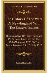 The History of the Wars of New-England with the Eastern Indians