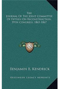 Journal of the Joint Committee of Fifteen on Reconstruction, 39th Congress, 1865-1867