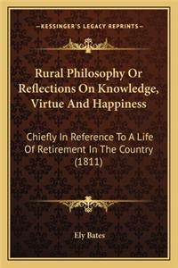 Rural Philosophy or Reflections on Knowledge, Virtue and Happiness