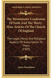 Westminster Confession Of Faith And The Thirty-Nine Articles Of The Church Of England