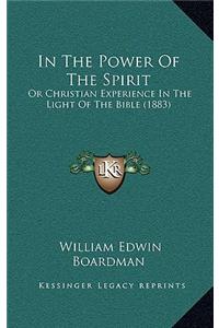 In the Power of the Spirit: Or Christian Experience in the Light of the Bible (1883)