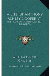 A Life of Anthony Ashley Cooper V1