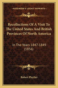 Recollections of a Visit to the United States and British Provinces of North America